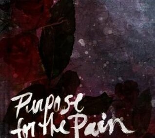 Purpose for the Pain