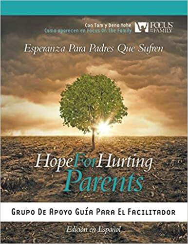 Esperanza para Padres Que Sufren: Grupo de Apoyo Guía para el Facilitador