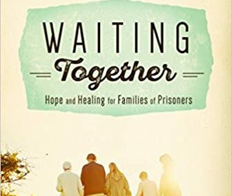 Waiting Together: Hope and Healing for Families of Prisoners