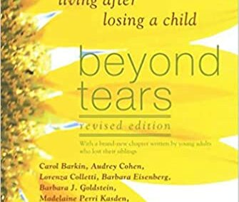 Beyond Tears: Living After Losing a Child, Revised Edition