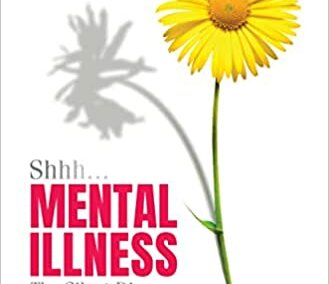 Shhh…Mental Illness, The Silent Disease