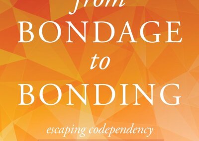 From Bondage to Bonding: Escaping Co-Dependency, Embracing Biblical Love